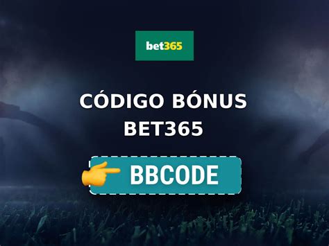 codigo de bonus bet365|Código Bônus Bet365: Aplique BBCODE por R$500 .